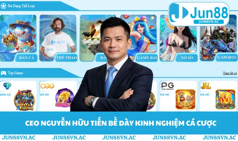 CEO Nguyễn Hữu Tiến bề dày kinh nghiệm cá cược