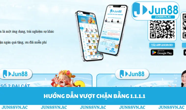 Link Vào JUN88 Không Bị Chặn An Toàn Và Ổn Định Nhất 3 Hướng dẫn vượt chặn bằng 1.1.1.1