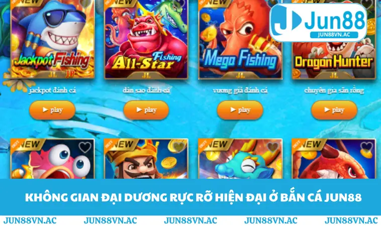Bắn Cá JUN88 1 Không gian đại dương rực rỡ hiện đại ở bắn cá JUN88
