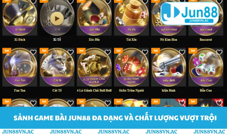 Game Bài JUN88 1 Sảnh game bài JUN88 đa dạng và chất lượng vượt trội