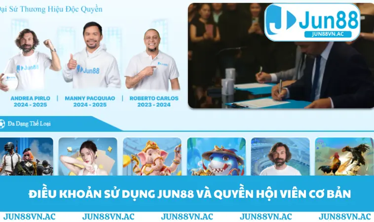 Điều Khoản Sử Dụng JUN88 1 Điều khoản sử dụng JUN88 và quyền hội viên cơ bản